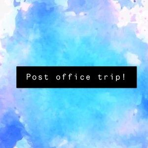 Post office trip tomorrow!